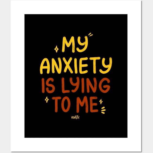 My Anxiety Is Lying to Me Wall Art by von vix